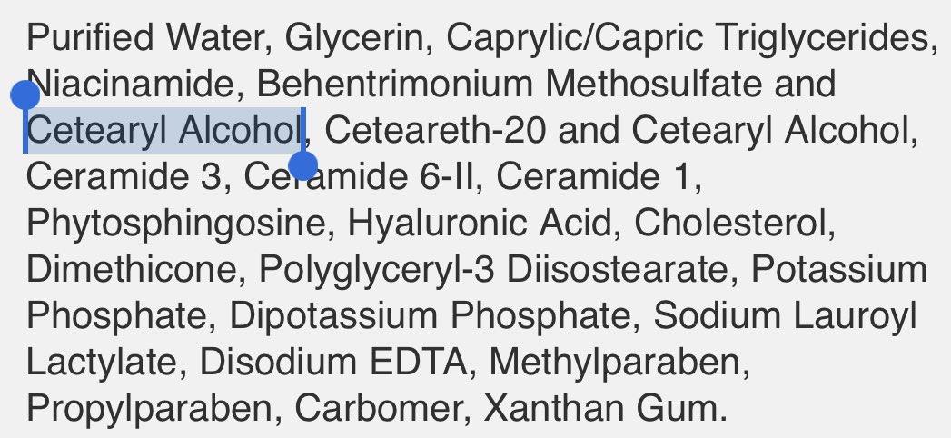 Then we have fatty alcohols, which are oily liquids or waxy solids, and might look like “Cetearyl Alcohol” on an ingredient list. These are moisturising for skin.Here’s one in Cerave’s PM Facial Mousturising Lotion