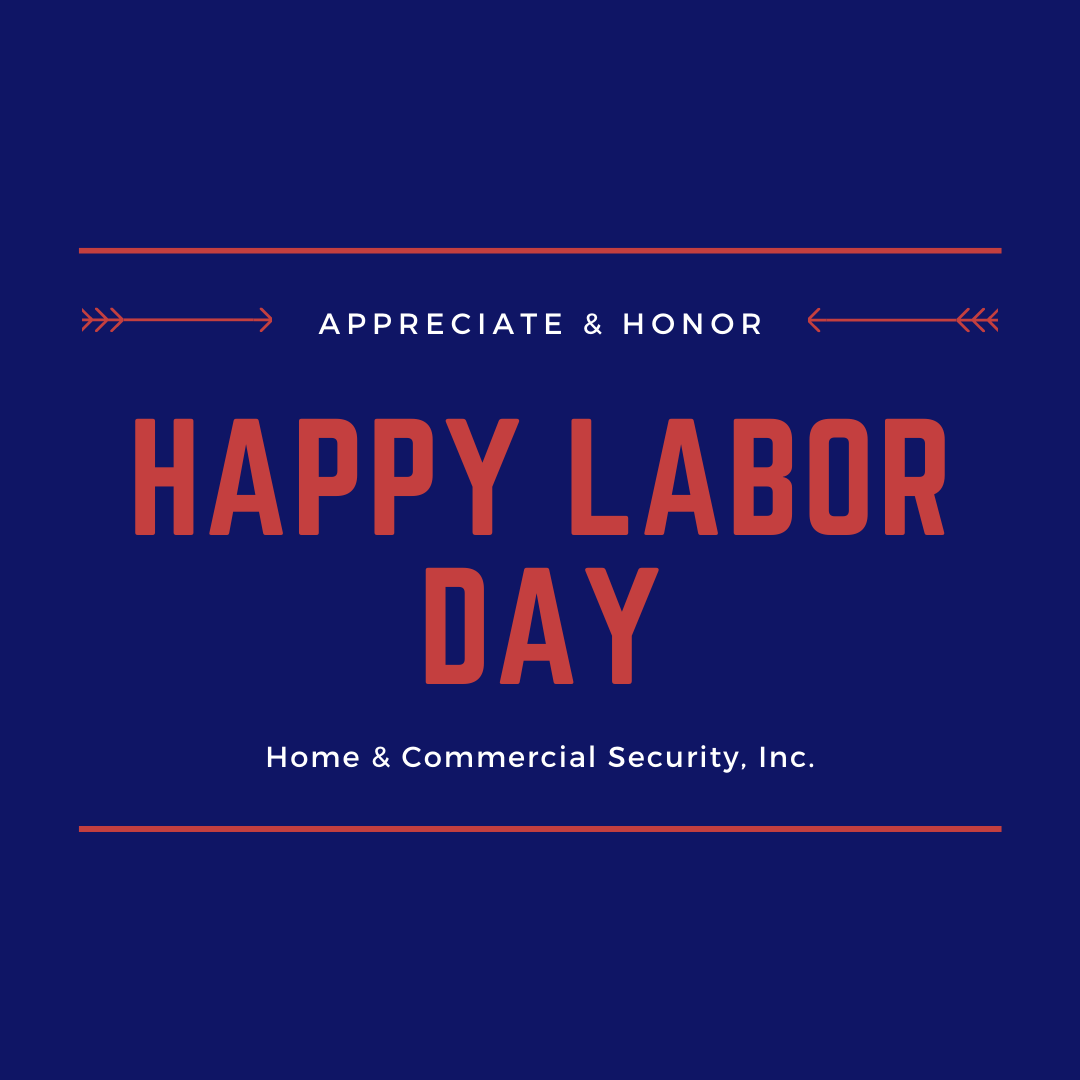 Happy Labor Day from Home &amp; Commercial Security!