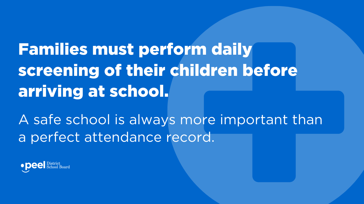 To help prevent COVID-19 from entering schools, parents/caregivers MUST screen their child(ren) for symptoms every day before they come to school.

Use this self-assessment tool: covid-19.ontario.ca/self-assessment

If your child has any symptoms of COVID-19, they should not go to school.