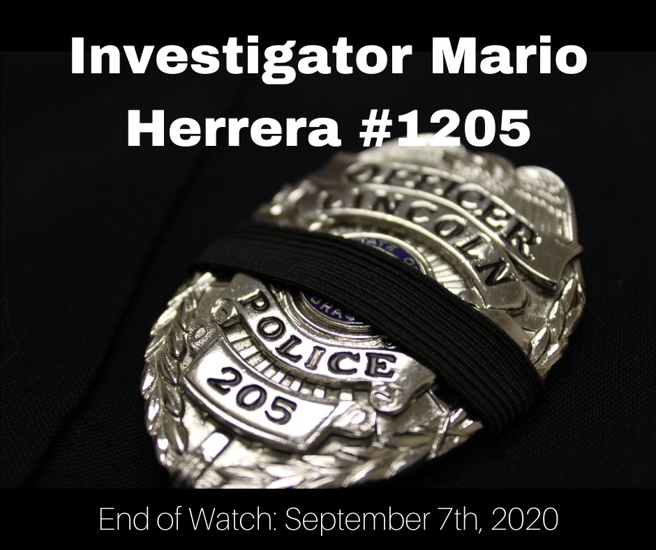 Lincoln_Police's tweet photo. Investigator Mario Herrera has succumbed to his injuries.  Despite skilled &amp; determined medical care, as well as the thoughts, prayers, &amp; support of his family, friends &amp; community, his valiant fight ended as he passed away in the early morning hours of September 7th, 2020.  #LNK https://t.co/Gd3xRicoLX