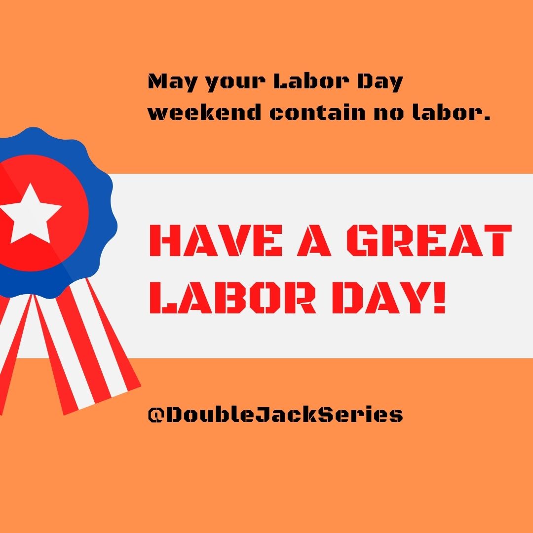 DblJkSeries's tweet photo. Happy Labor Day!!! 🥳🎉 https://t.co/mWajxyizdC
