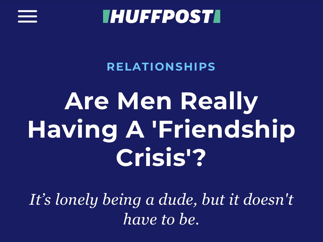 Men don’t have friends and it’s killing them. People who lack strong friendships have: Higher blood pressureHigher BMIAre more likely to be depressedLive 22% less longStudies show males were more likely to view talking about their problems as “weird” & “a waste of time.”