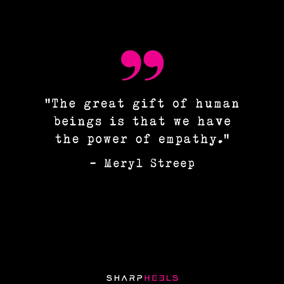 SharpHeels's tweet photo. "The great gift of human beings is that we have the power of empathy." - #MerylStreep
#Sharpheels #MondayMotivation #Quotes #PowerandSuccess https://t.co/qiIF5OPW1E
