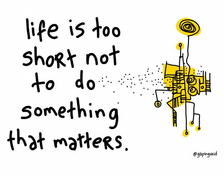 TheNormalNext's tweet image. Life is too short not to do something that matters. @gapingvoid