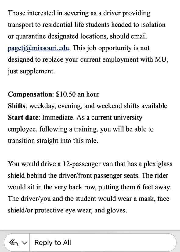 MU is apparently in need of more drivers to transport students to quarantine housing. They sent the following email asking current employees to “supplement” their current employment with driving shifts - meanwhile MU has laid off staff in other departments.