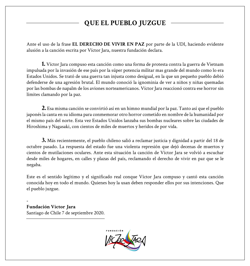 Declaración Pública:

QUE EL PUEBLO JUZGUE

Ante el uso de la frase EL DERECHO DE VIVIR EN PAZ por parte de la UDI, haciendo evidente alusión a la canción escrita por Víctor Jara, nuestra fundación declara.

#VíctorJara #ElDerechoDeVivirEnPaz