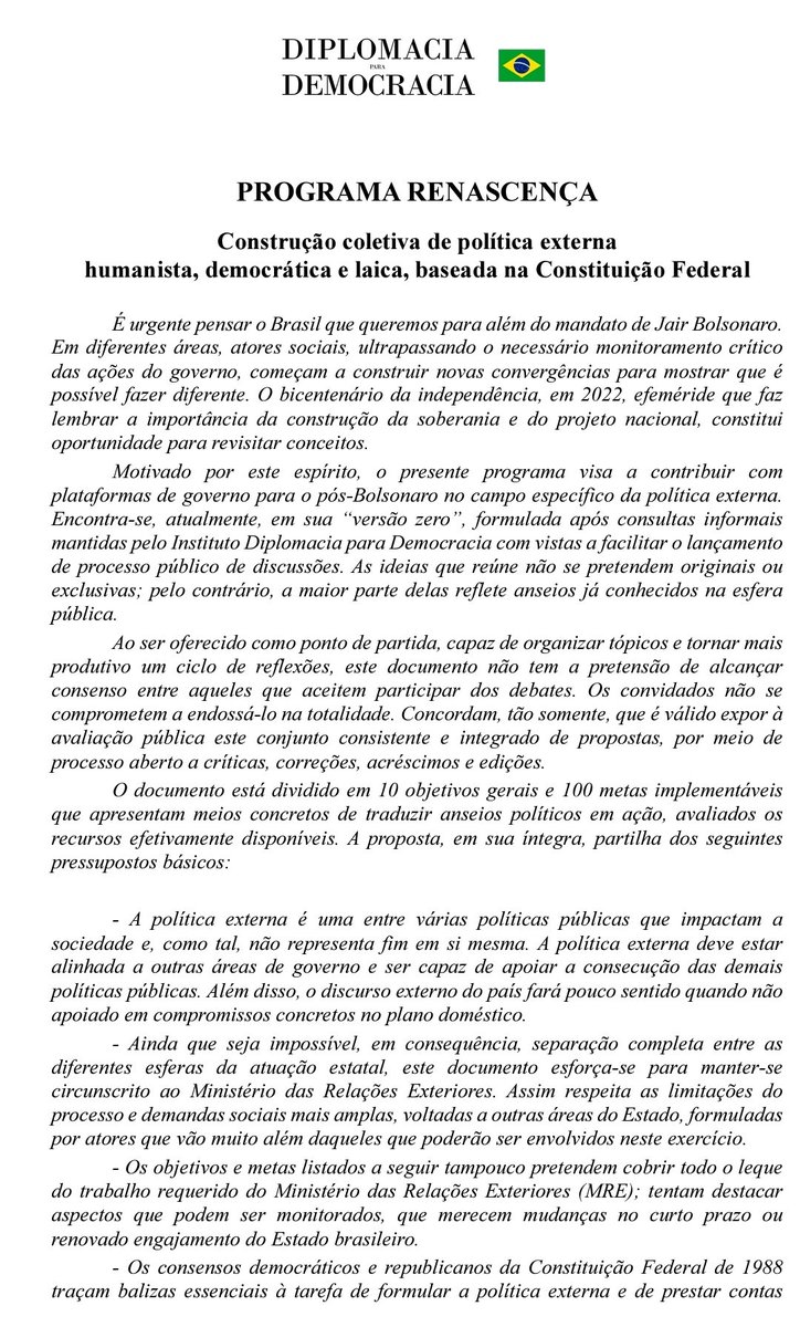 O Instituto Diplomacia para Democracia divulgou hoje um manifesto com 100 propostas para a reconstrução do Itamaraty e a formulação de uma política externa pós-Bolsonaro. Chamado de Programa Renascença, o documento pode ser acessado na íntegra em diplomaciaparademocracia.com.br
