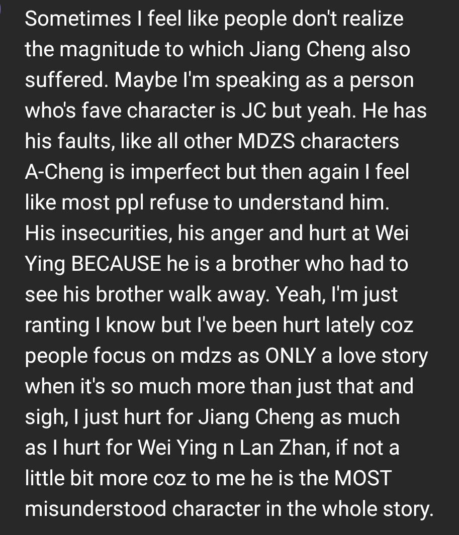 This was my comment btw. And I think I'm allowed to say the person who replied to me completely missed out the point of my rant AND proved that ppl INFACT DO look at MDZS only from the love story perspective when it's so much more as well as that Jc is misunderstood  huffs