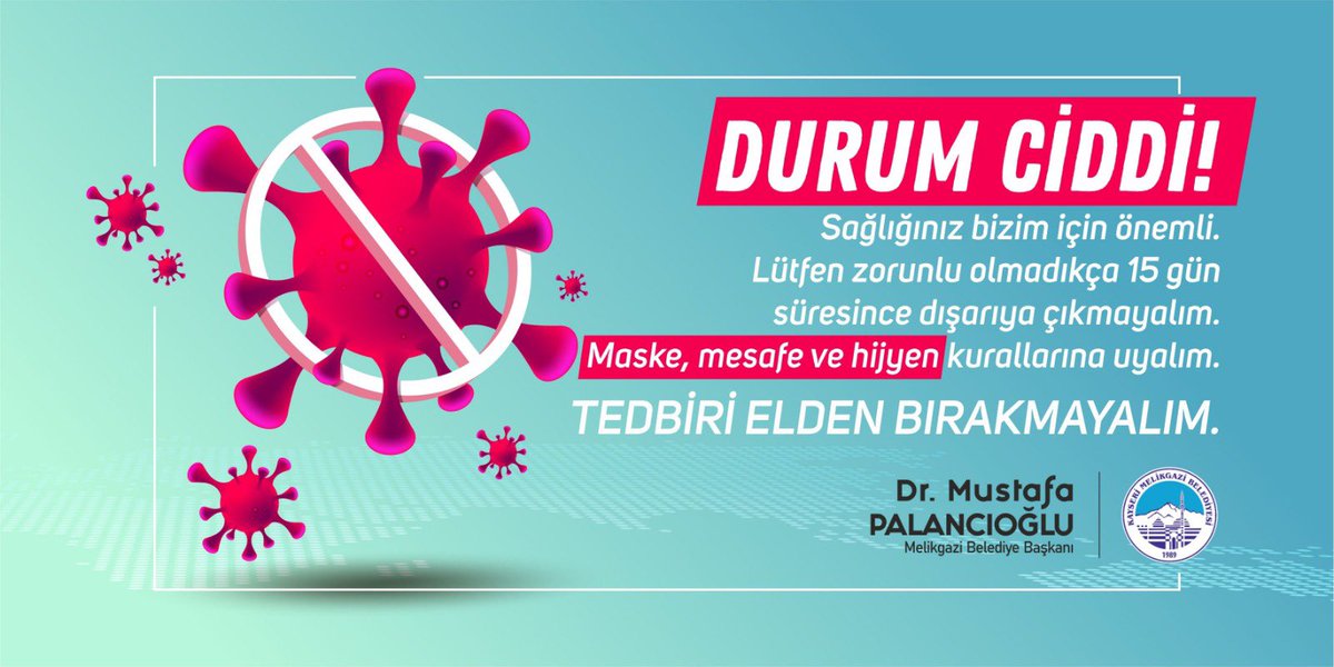 Durum ciddi! Sağlığınız bizim için önemli. Lütfen zorunlu olmadıkça 15 gün süresince dışarıya çıkmayalım. Maske, mesafe ve hijyen kurallarına uyalım. Tedbiri elden bırakmayalım.