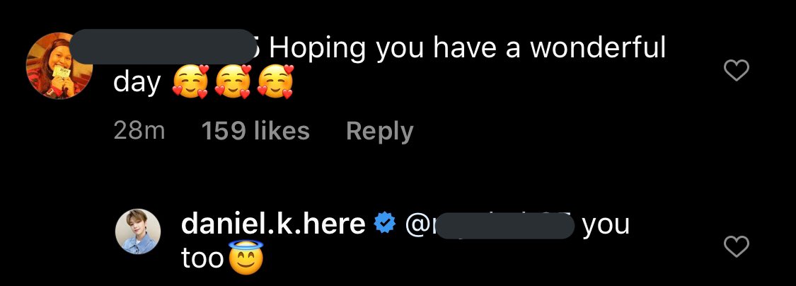 [ INSTAGRAM ] 200908

Fan: Hoping you have a wonderful day 🥰🥰🥰

Daniel: you too 😇

#강다니엘 #kangdaniel #姜丹尼尔 #カンダニエル #คังแดเนียล #magenta <a href="/konnect_danielk/">강다니엘 KANGDANIEL</a>