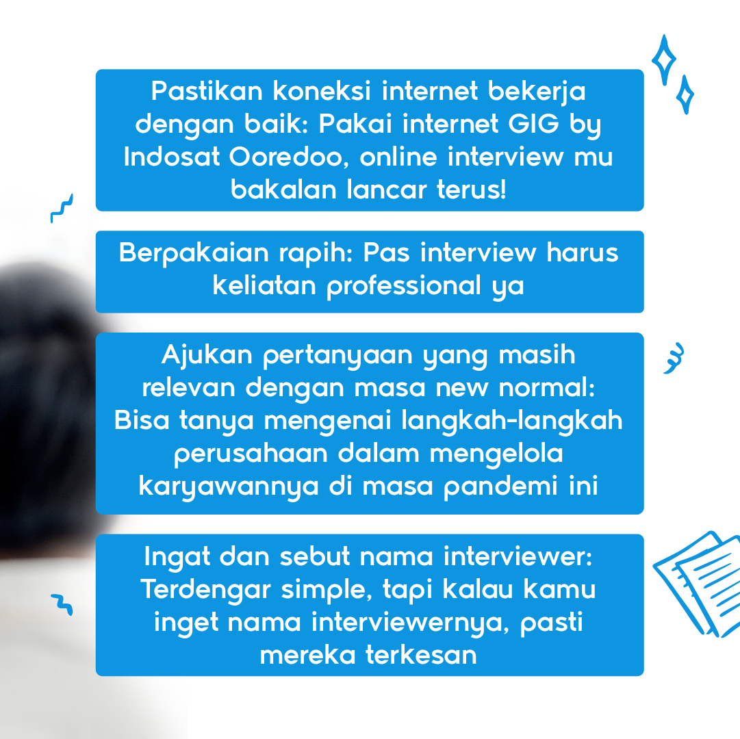 GIGbyIndosat's tweet image. Melamar kerja di era new normal menjadi tantangan tersendiri untuk para pencari kerja.  Berikut beberapa tips untuk GIGsters yang ingin melakukan interview online, agar interviewmu berjalan lancar.

#SecepatKilat
#InternetNgebut
#interviewonline
#interviewnewnormal