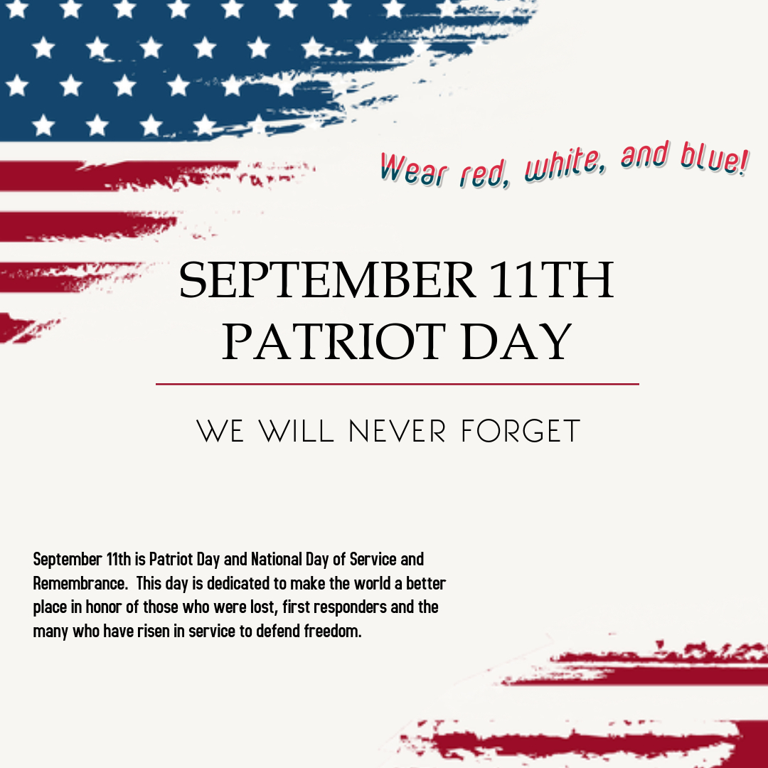 Please join us Friday in wearing red, white and blue in support of Patriot Day!
