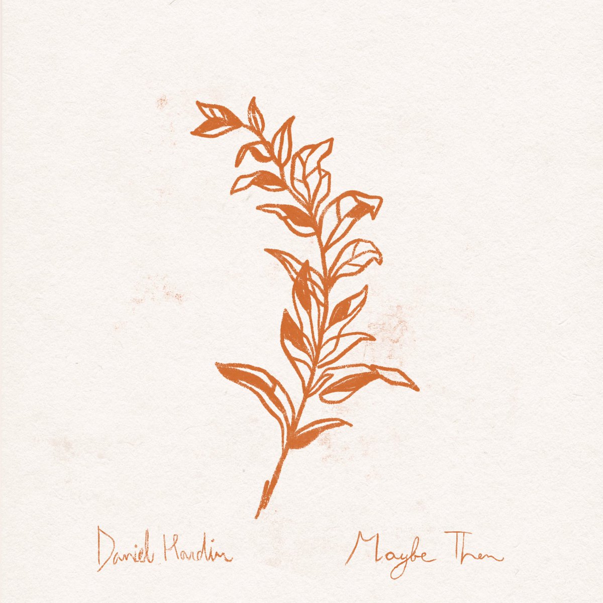 “Maybe Then”
Out this Friday.