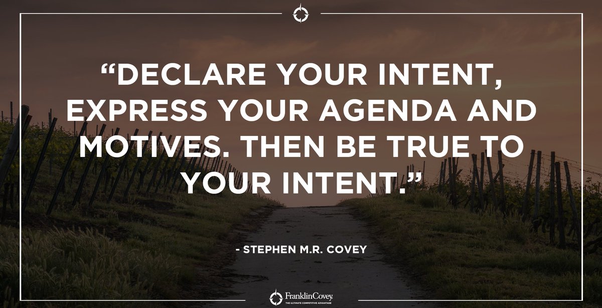 StephenRCovey's tweet photo. "Declare your intent, express your agenda and motives. Then be true to your intent." - Stephen M.R. Covey #leadership #intent #communication #wisdom #QOTD https://t.co/Oie1DhVndA