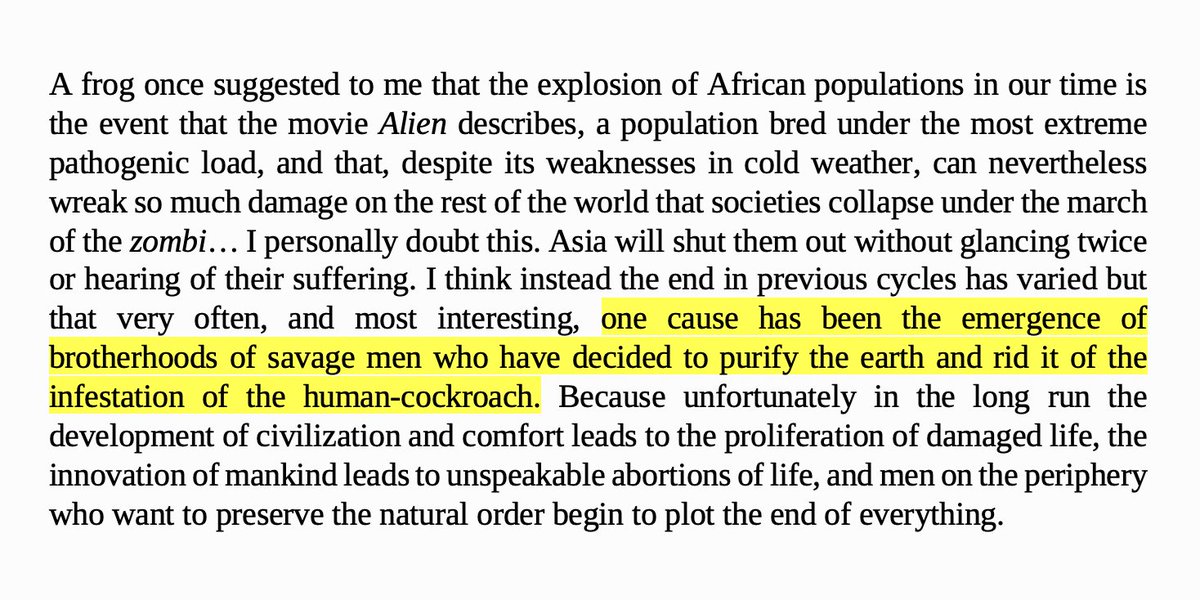 cw: racismIn an appallingly racist passage, BAP speaks of "the explosion of African populations" & "the proliferation of damaged life", positing "the emergence of brotherhoods of savage men who have decided to purify the earth & rid it of the infestation of the human-cockroach"