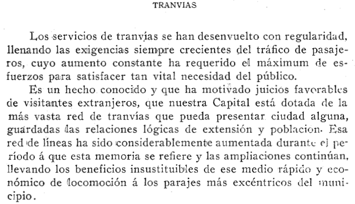 La memoria municipal de 1911 confirma que Buenos Aires estaba dotada "de la más vasta red de tranvías que pueda presentar ciudad alguna". Por esos años transportaban hasta dos millones de pasajeros por día, como vemos en estas estadísticas del período 1915-1923.