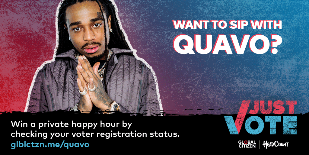  Calling all ‘bad and boujee’ Global Citizens out there: check your voter registration status, and you could win a virtual meet-and-greet with  @QuavoStuntin:  http://glblctzn.me/quavo   #JustVote