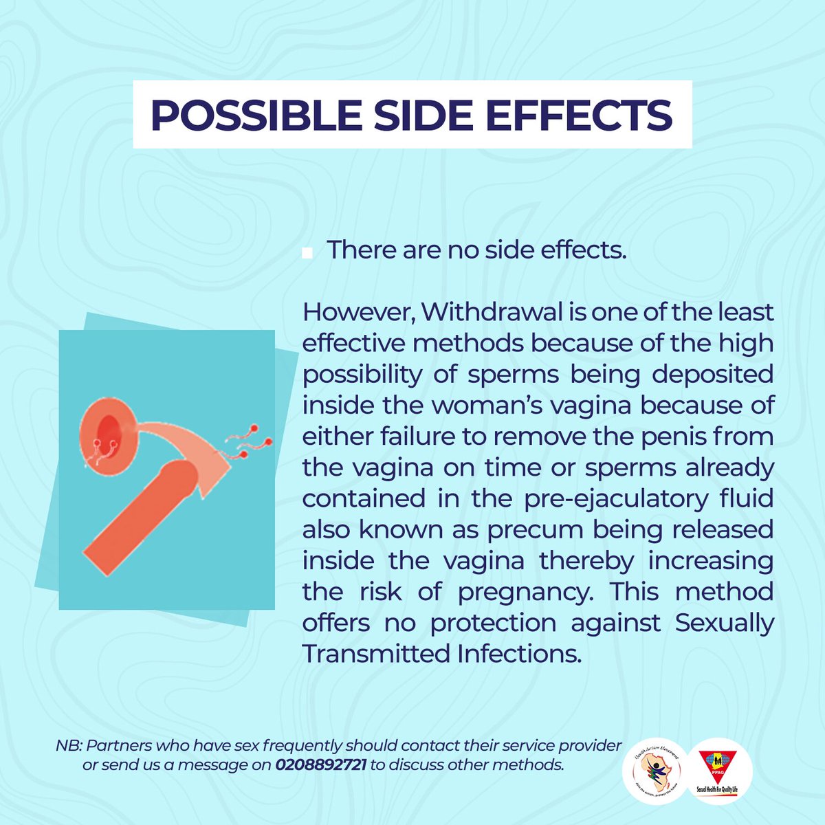PPAGGhana's tweet image. Notwithstanding, withdrawal is one of the least effective FP methods because of high possibility of sperms getting deposited inside the vagina at the point of removing the penis before ejaculation or sperms contained in precum. This poses high risk of pregnancy
#KnowYourFPMethod