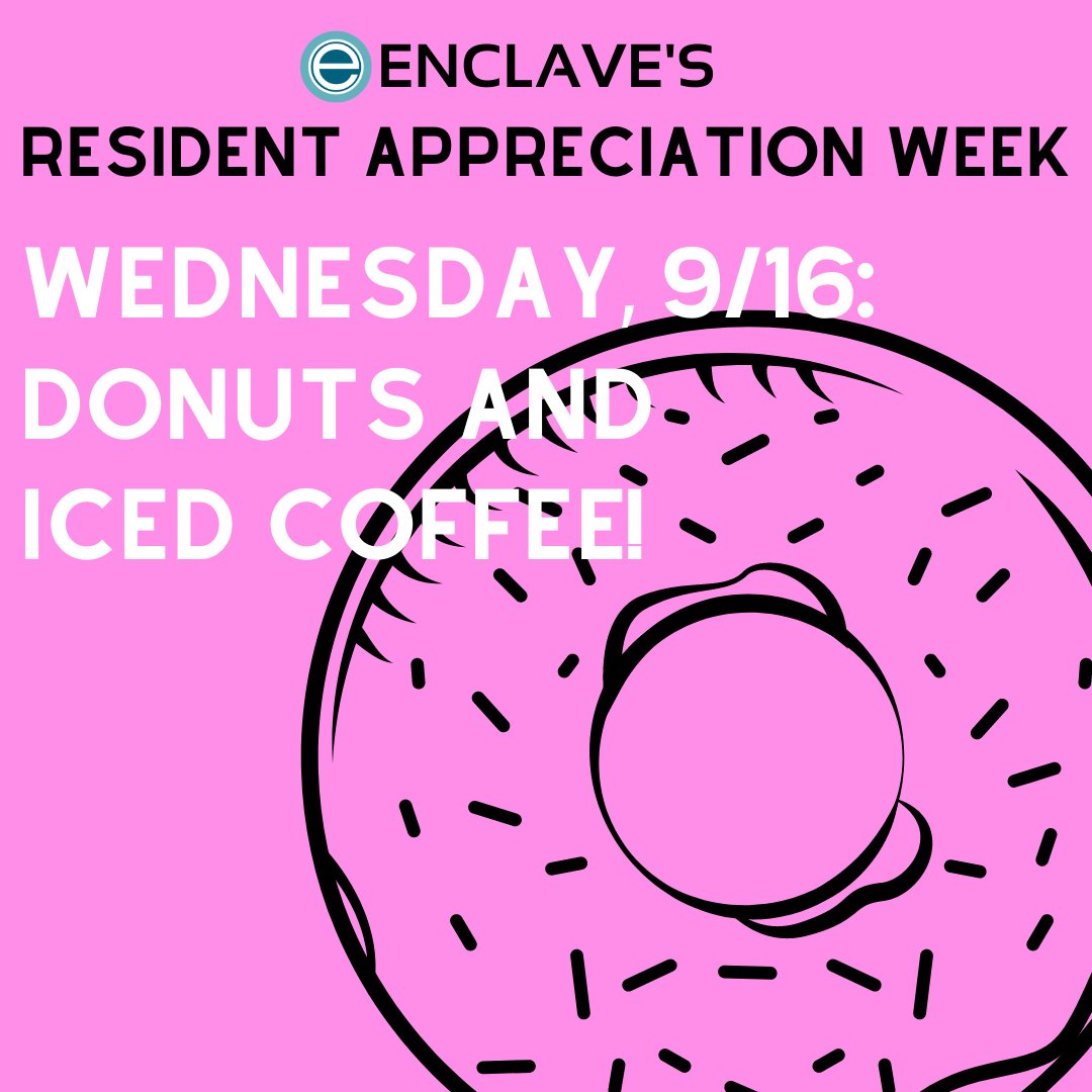 It's time for our next Resident Appreciation Week event!

🍩Email info@enclavenow.com to get donuts and iced coffee delivered*! We will bring it to your door tomorrow at an agreed upon time! 🍩

While supplies last!

*Limit 1 per household and residents only please!