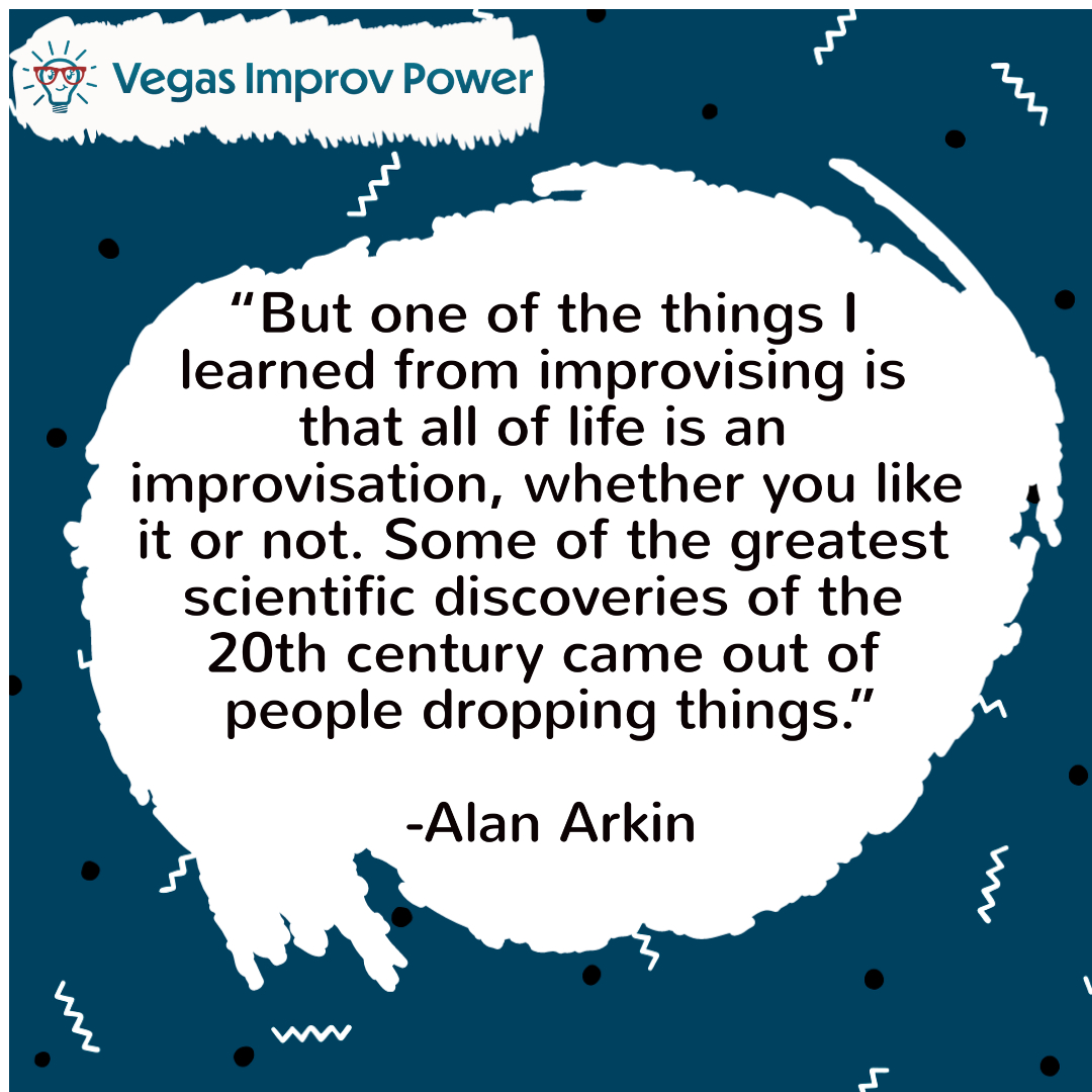 vegasimprov's tweet photo. All of life is improvisation. Embrace mistakes, look for redirection, and don't fear dropping things!

#improv #improvisation #mistakes #embracemistakes #VIP #vegasimprov #AlanArkin #yesand #listen #react #redirect #discovery #vegasimprovpower https://t.co/joDbjoBY1b