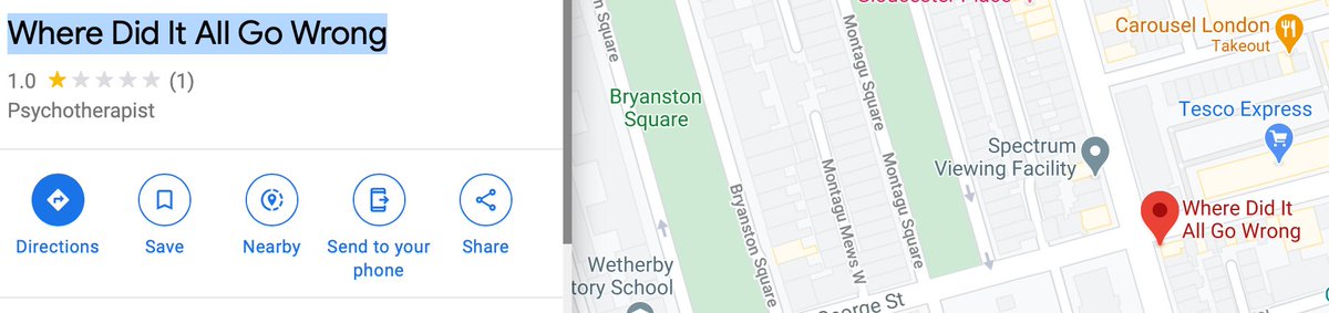 And a family therapist in London is listed in Google Maps with "Where Did It All Go Wrong" :)  https://www.google.com/maps/place/Where+Did+It+All+Go+Wrong/@51.51705,-0.1595356,17z/data=!3m1!4b1!4m5!3m4!1s0x48761acc8e9be2fb:0xb3aaf8674dfb411!8m2!3d51.5170467!4d-0.1573469 (2/..)