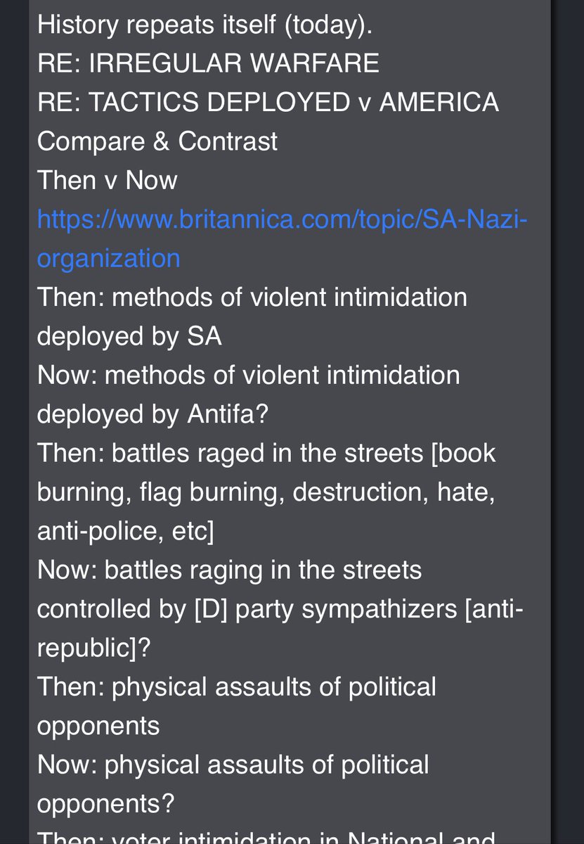 4635 -History repeats itself (today).RE: IRREGULAR WARFARERE: TACTICS DEPLOYED v AMERICACompare & ContrastThen v Now https://www.britannica.com/topic/SA-Nazi-organizationThen: methods of violent intimidation deployed by SANow: methods of violent intimidation deployed by Antifa?