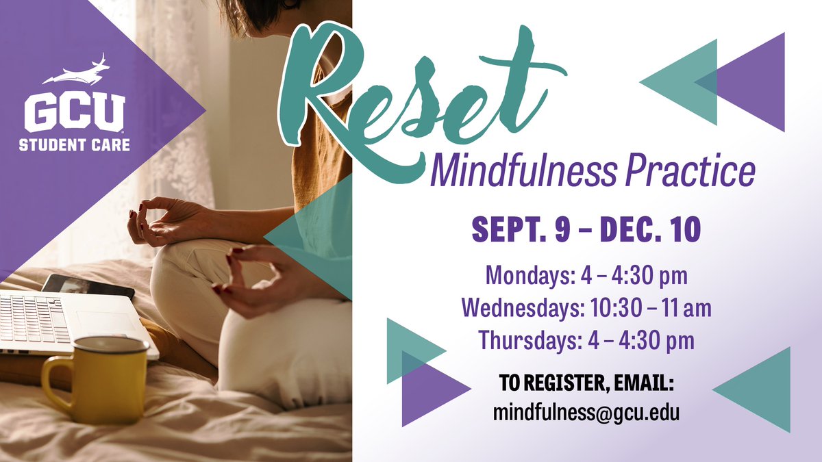 Beginning Sep. 9, join GCU Student Care for Reset Mindfulness Practice on Mondays, Wednesdays and Fridays! To register, email mindfulness@gcu.edu