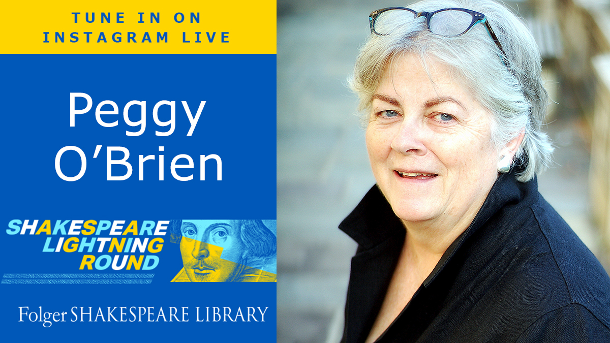 Watch Folger Director of Education Peggy OBrien on the Shakespeare Lightning Round, Wednesday, September 9 at 5 pm ET, on Instagram Live.