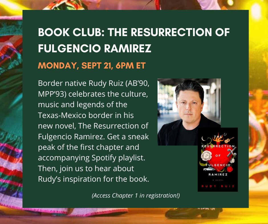 Border native Rudy Ruiz (AB’90, MPP’93) celebrates the culture, music and legends of the Texas-Mexico border in his new novel, The Resurrection of Fulgencio Ramirez.

MONDAY, SEPT 21, 6PM ET

Register here: ow.ly/ozXw50BfpHd