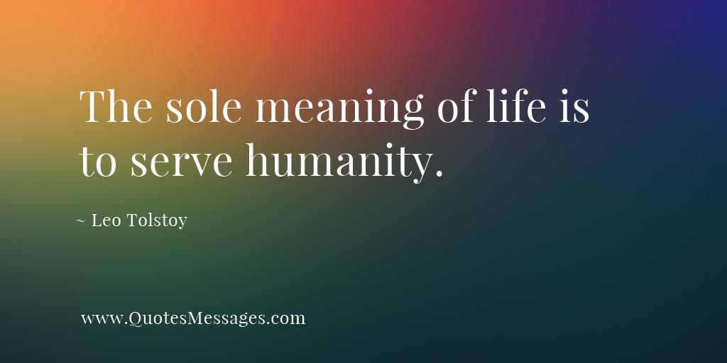 Quotesmessages Com The Sole Meaning Of Life Is To Serve Humanity App Now Available In The Google Play Store T Co F6mnehpwig Motivational Quote Leotolstoy T Co Dzjqcqvubd Twitter