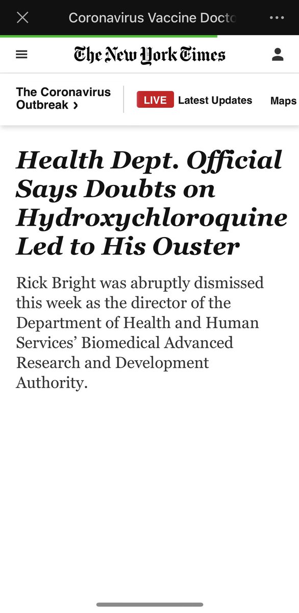 3）Health Dept. Official Says Doubts on Hydroxychloroquine Led to His OusterRick Bright was abruptly dismissed as the director of the Department of Health and Human Services’ Biomedical Advanced Research and Development Authority.