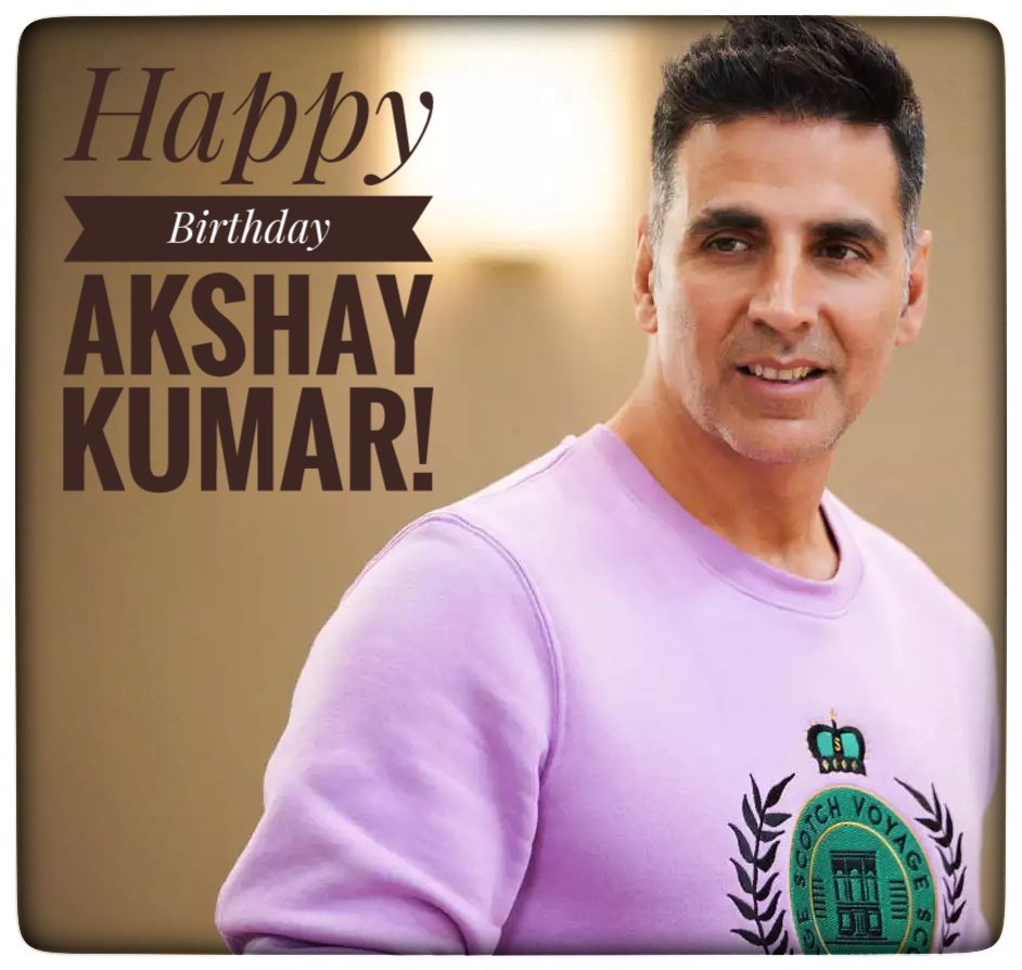 Happy Birthday Akshay Kumar