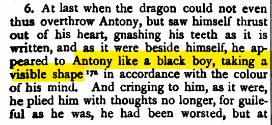 The archetype of this is probably the Life of St. Antony, one of the most popular early saints' lives, in which the devil appears to Antony "like a black boy," telling Antony it is "the spirit of lust." Antony drives it away, saying it is "black-hearted" and "weak as a child."