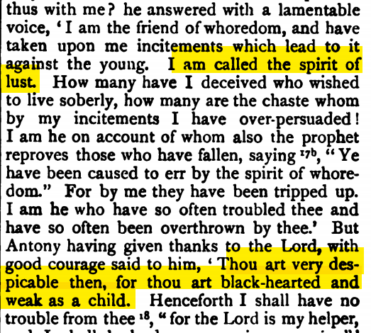 The archetype of this is probably the Life of St. Antony, one of the most popular early saints' lives, in which the devil appears to Antony "like a black boy," telling Antony it is "the spirit of lust." Antony drives it away, saying it is "black-hearted" and "weak as a child."
