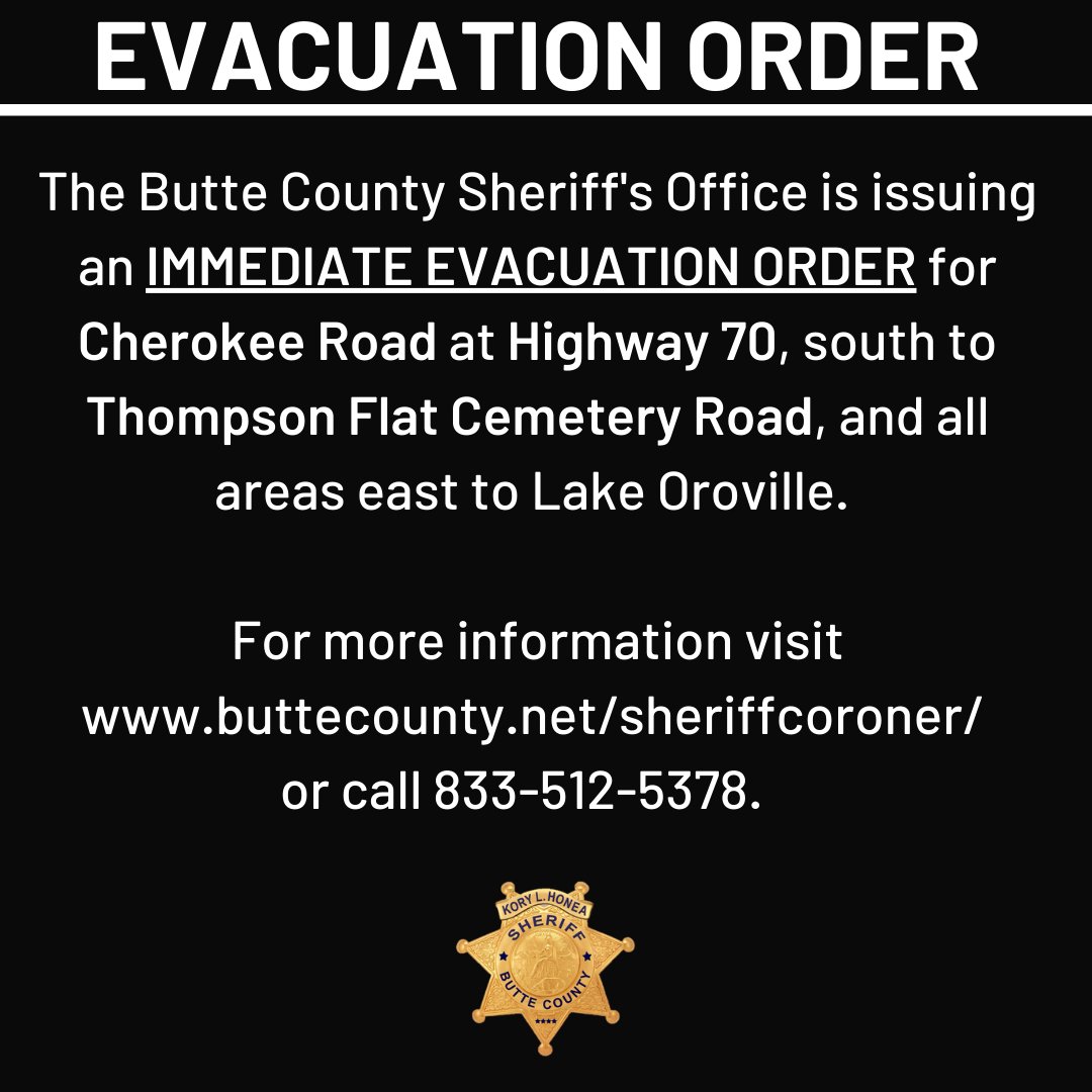 ButteSheriff's tweet image. EVACUATION ORDER 
9.9.20 12:25 a.m. 

BCSO is issuing an IMMEDIATE EVACUATION ORDER for Cherokee Road at Highway 70, south to Thompson Flat Cemetery Road, and all areas east to Lake Oroville. 

sartopo.com/m/bd55 

#ButteSheriff #BearFire #NorthComplexFire