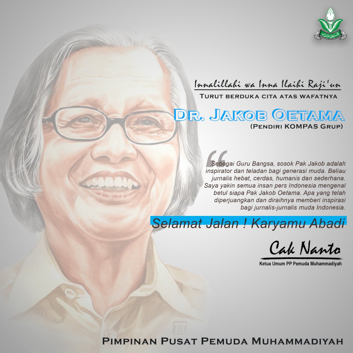 Pimpinan Pusat Pemuda Muhammadiyah Turut Berduka Cita Atas Wafatnya DR. Jakob Oetama (pendiri Kompas Grup).
"Selamat Jalan Pak Jakob, Karyamu Abadi"