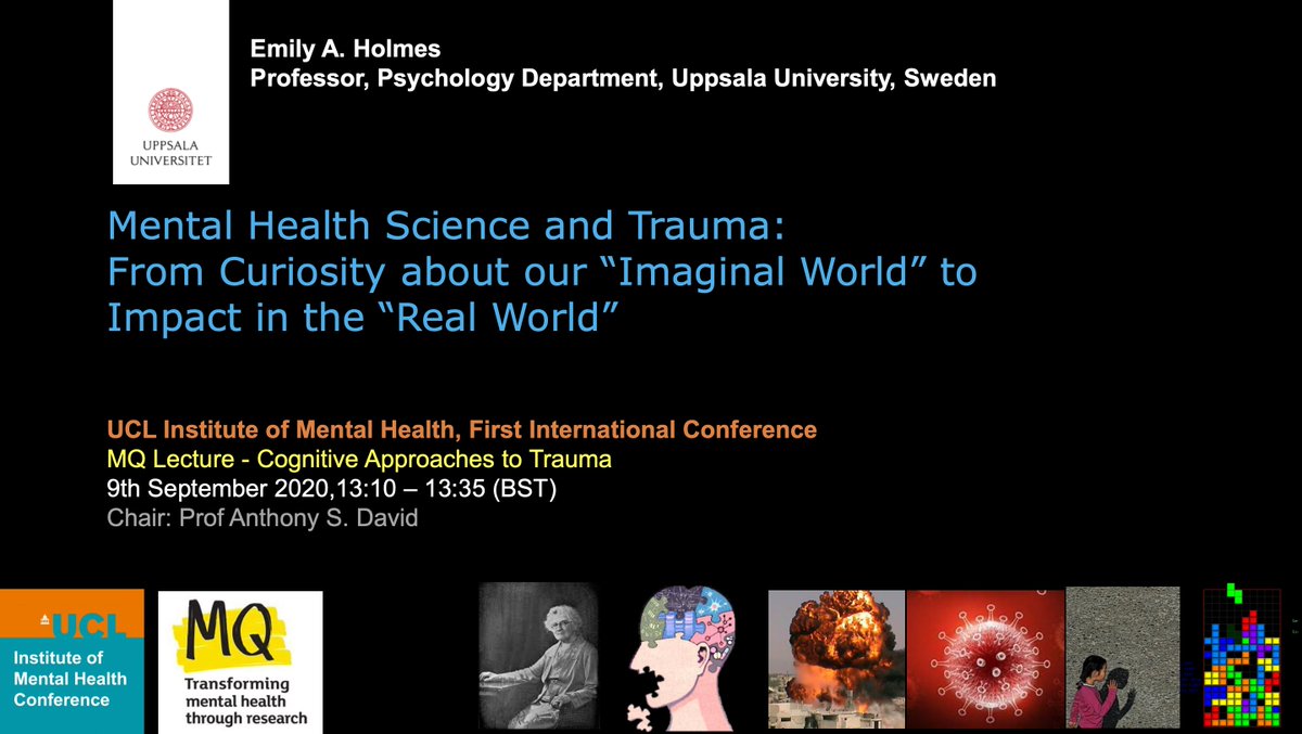 Our first speaker is Prof Emily Holmes (not on Twitter) from  @UU_University  @karolinskainstHer  @MQmentalhealth Lecture on Cognitive Approaches to Trauma is:Mental Health Science and Trauma - From Curiosity about our “Imaginal World” to Impact in “Real World” #IoMHconf2020