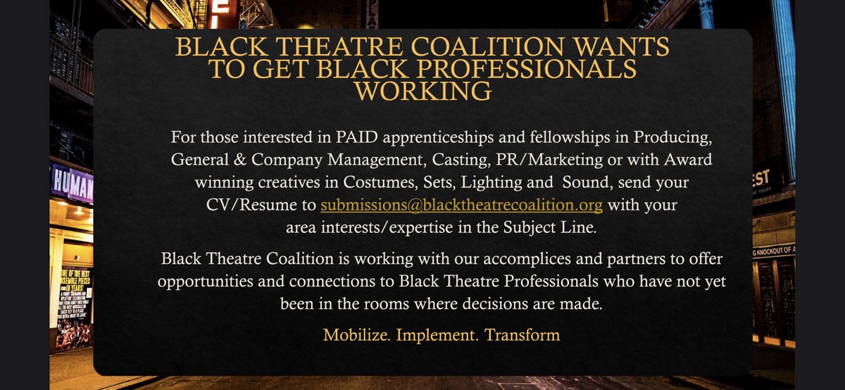 For those interested in PAID Apprenticeships and Fellowships in Producing, General &amp; Company Management, Casting, PR/Marketing or with Award winning creatives in Costumes, Sets, Lighting and Sound, send us your CV/Resumé to Submissions@blacktheatrecoalition.org