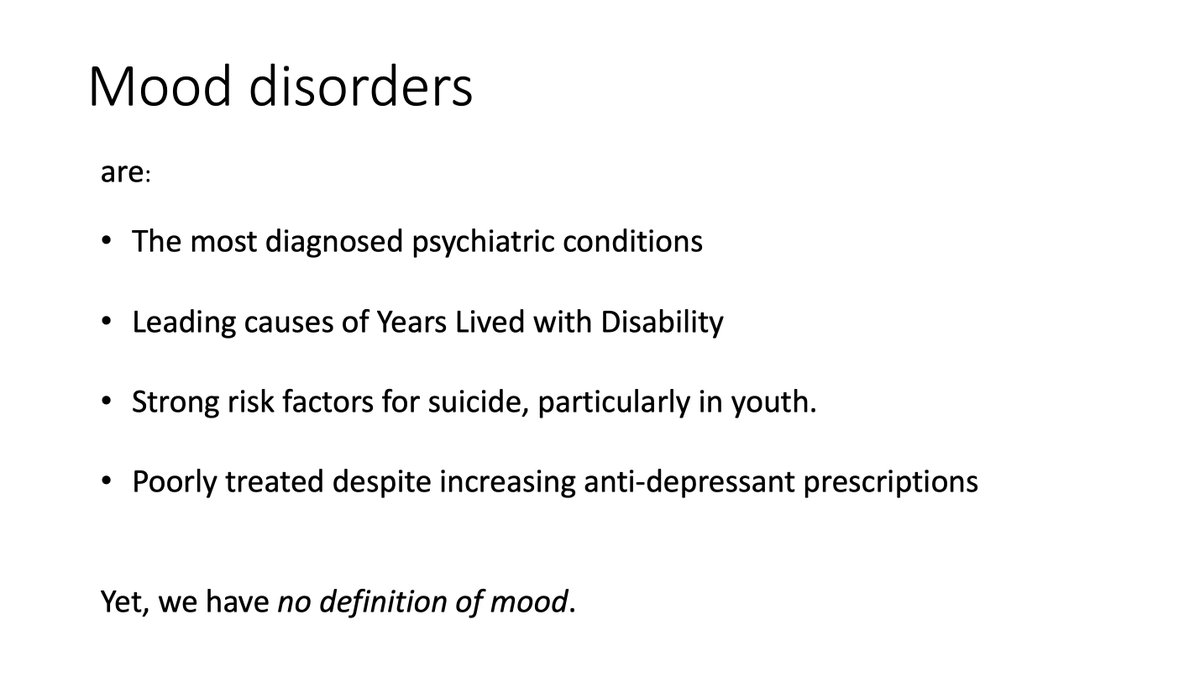 Mood disorders are the source of great disability, personal burden and premature death worldwide. Yet, we lack a definition of mood, says  @argStringaris at  #IoMHconf2020