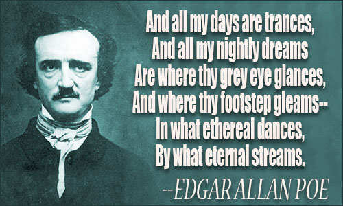 And where thy footstep gleams in what etherial dances by what eternal streams- #EdgarAllanPoe
