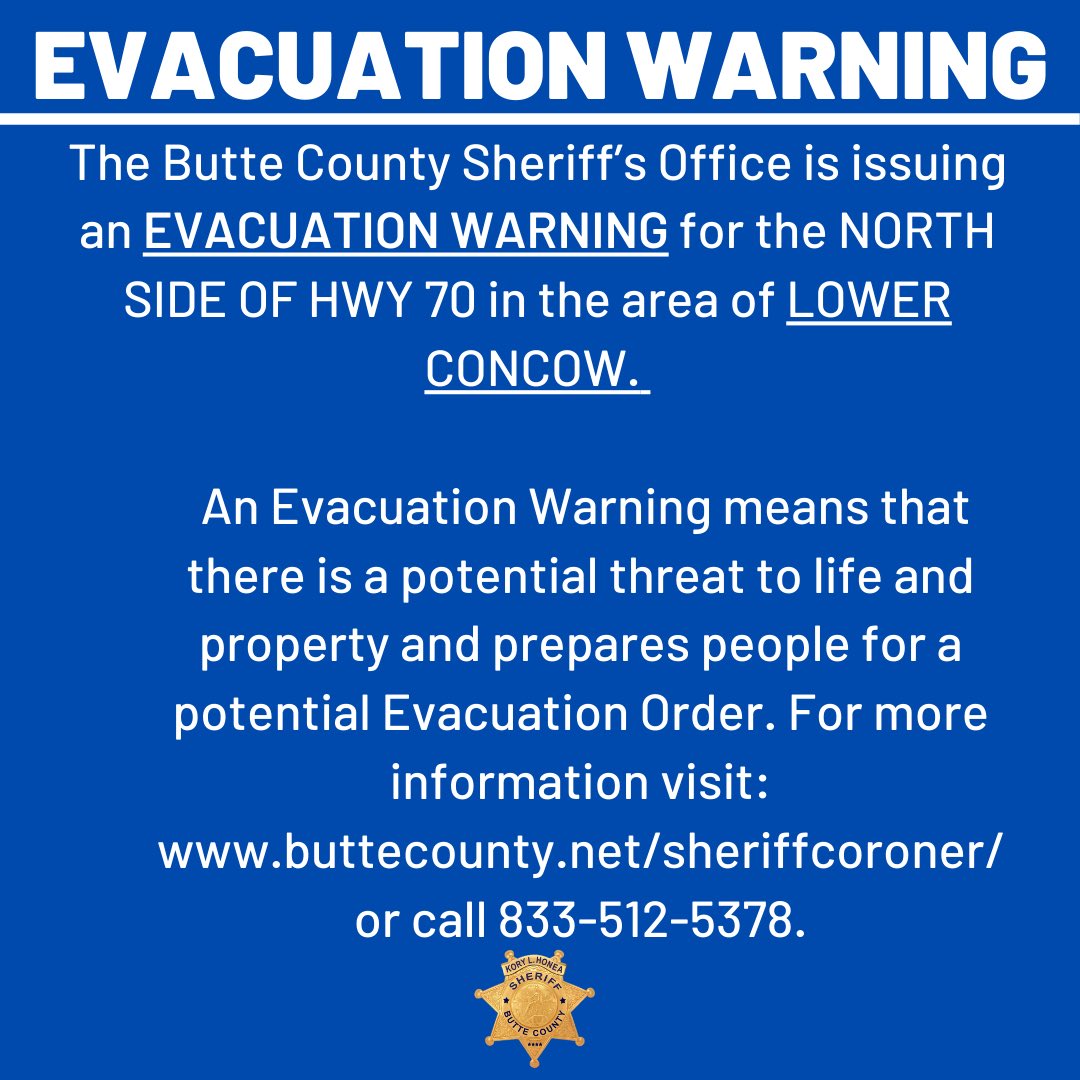 ButteSheriff's tweet image. EVACUATION WARNING
9.9.20 7:40am 

The Butte County Sheriff’s Office is issuing an EVACUATION WARNING for the North side of Hwy 70 in the area of LOWER CONCOW. 

#ButteSheriff #BearFire #NorthComplexFire