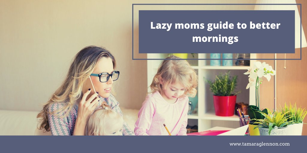 Check out the lazy moms guide to better mornings! tamaraglennon.com/blog/10854/the…