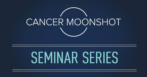 Join <a href="/theNCI/">National Cancer Institute</a> for the #CancerMoonshot Seminar Series to learn about scientific advances, collaborative studies, and data sharing activities of Cancer Moonshot research initiatives! go.usa.gov/xGBDs