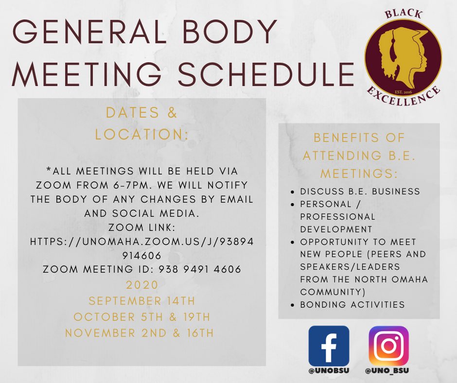 Good Morning Black Excellence! We will be having out first Virtual General Body Meeting one September 14th from 6-7 PM.

Zoom link: unomaha.zoom.us/J/93894914604
Meeting ID: 938 9491 4606

Have a great rest of your day everyone!
