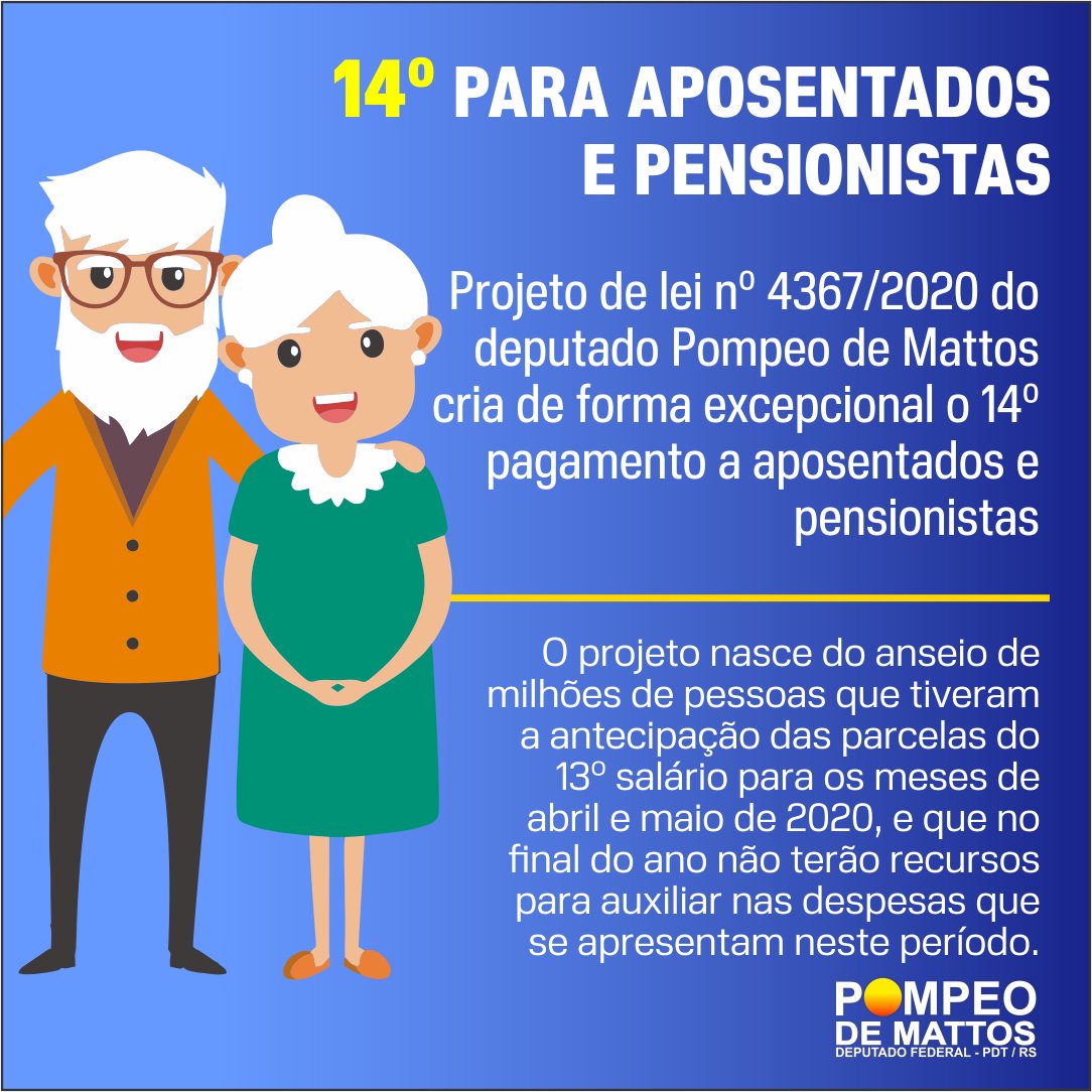 PompeodeMattos's tweet photo. Apresentei o projeto de lei 4367/20 para criar excepcionalmente o 14º pagamento a aposentados e pensionistas. O projeto nasce do anseio de milhões de pessoas que tiveram antecipadas as parcelas do 13º salário, e que no final do ano não terão recursos para despesas deste período https://t.co/mN4gBpPeml