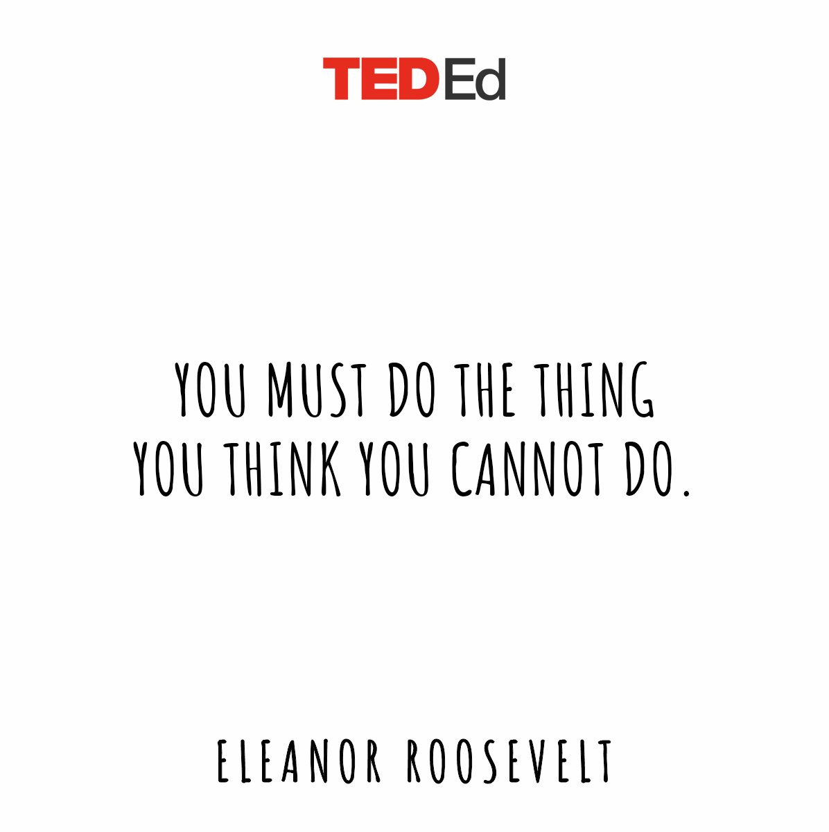 TED_ED's tweet photo. “You gain strength, courage and confidence by every experience in which you really stop to look fear in the face.” https://t.co/ULfc2QPSwk