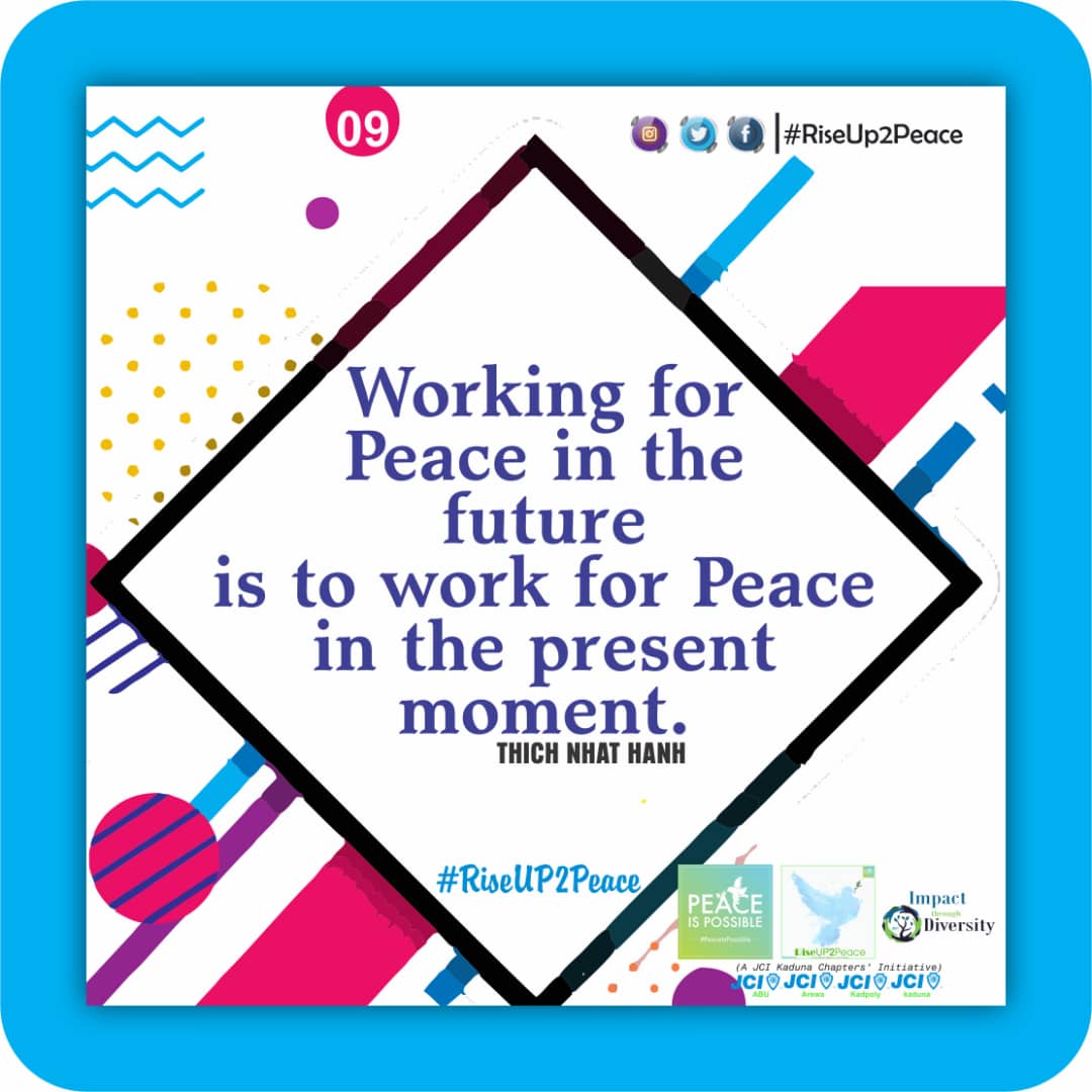 RiseUP2Peace's tweet photo. Working for peace in the future is to work for peace in the present moment. 

-Thich Nhat Hanh
#ShapingPEACETogether
#RiseUP2Peace
#PeaceIsPossible
#ITD2020
#IamNaija
#DayNINE
#JCI https://t.co/WA2SASFDmp