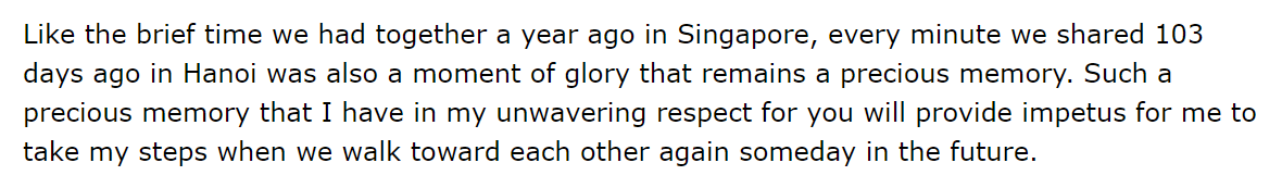 "Like the brief time we had together a year ago in Singapore, every minute we shared 103 days ago in Hanoi was also a moment of glory that remains a precious memory."  #LettersFromKim