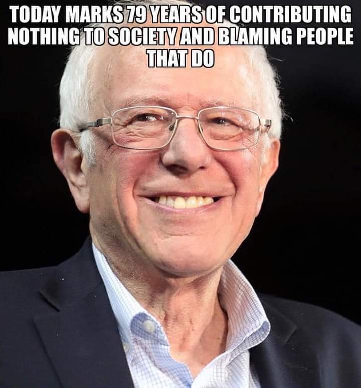 Happy birthday to Bernie Sanders.

One of our nation s biggest mooches. 