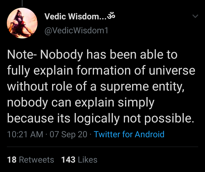 He ends his thread with a outrageously ignorant statement which is also a lie. None of the major cosmological models that explain the origin of the universe invokes an omnipotent God or a supreme deity in any way. They are all self contained explanations.